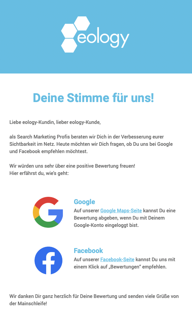 Zu sehen ist ein mögliches Beispiel einer Nachfass-Mail von eology. Diese wird in einem gewissen Abstand nach der Beauftragung versendet. Die Kunden werden dabei darum gebeten eine Rezension über Google oder Facebook abzugeben.