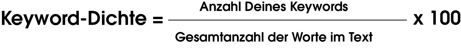 Das Bild zeigt die Formel zur Berechnung der Keyword-Dichte. Diese lautet:
Keyword-Dichte = (Anzahl Deines Keywords / Gesamtanzahl der Worte im Text) x 100