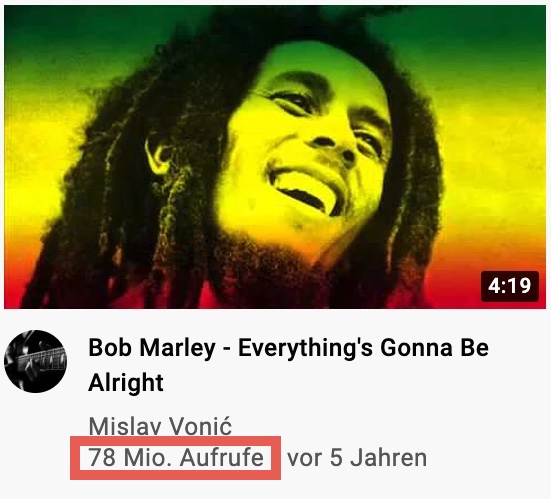 Das Bild zeigt das Thumbnail des Musikvideos zu Bob Marleys Song "Everything's Gonna Be Alright". Dort sind neben dem Titel des Videos auch der Name des Kanals, das Erstellungsdatum und die Videoaufrufe (rot gekennzeichnet) sichtbar.